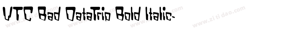 VTC Bad DataTrip Bold Italic字体转换